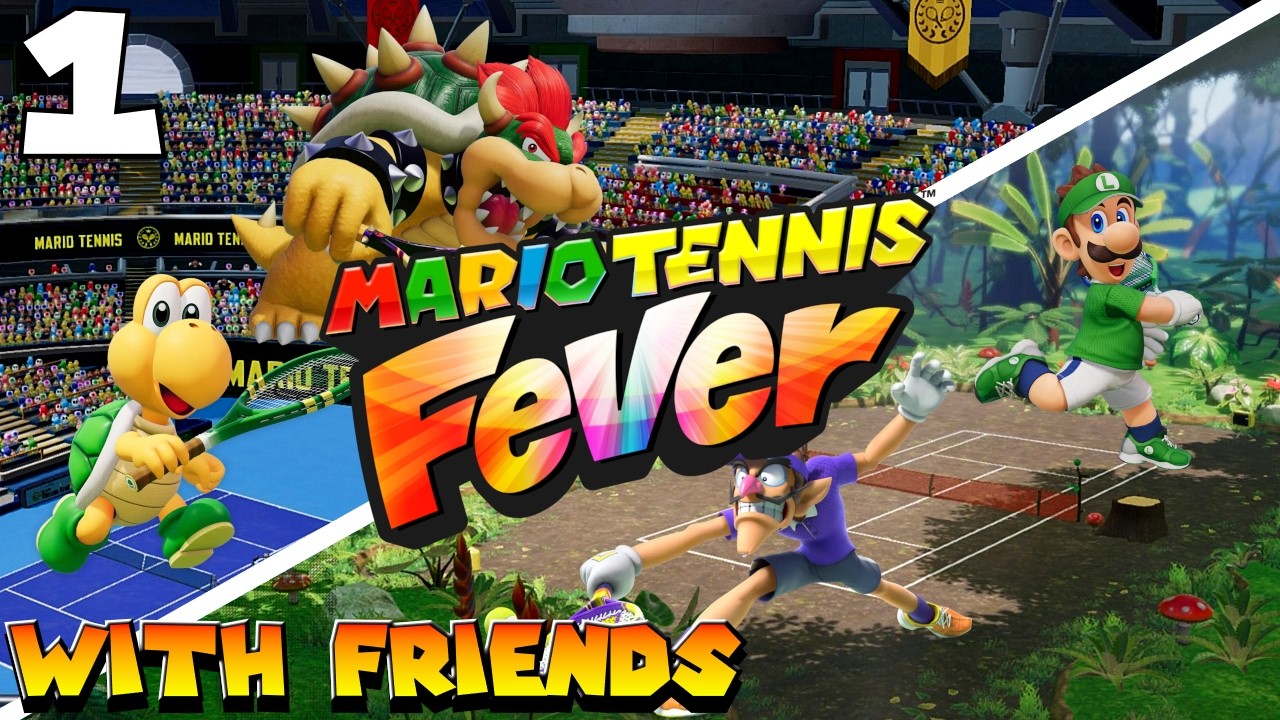Bowser & His Minions Serve it up | Mario Tennis Fever (Doubles) w/ Friends #1