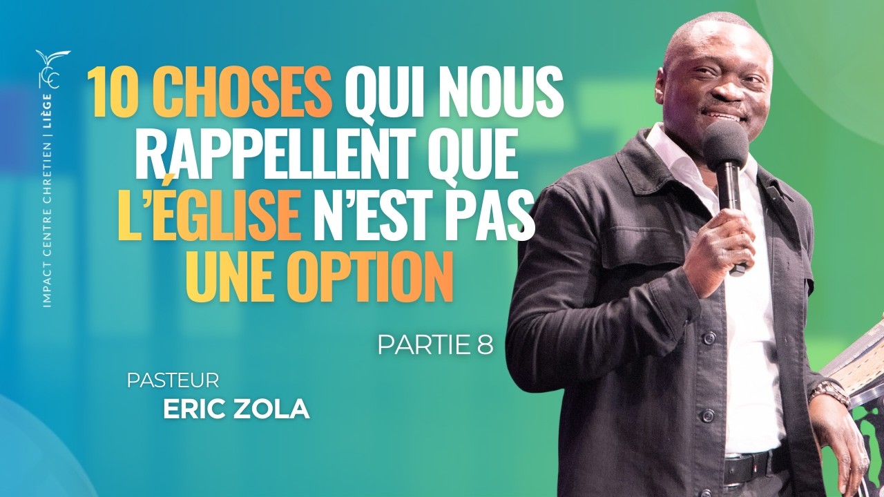 10 CHOSES QUI NOUS RAPPELLENT QUE L' ÉGLISE N'EST PAS UNE OPTION - PARTIE 8 - Ps ERIC ZOLA