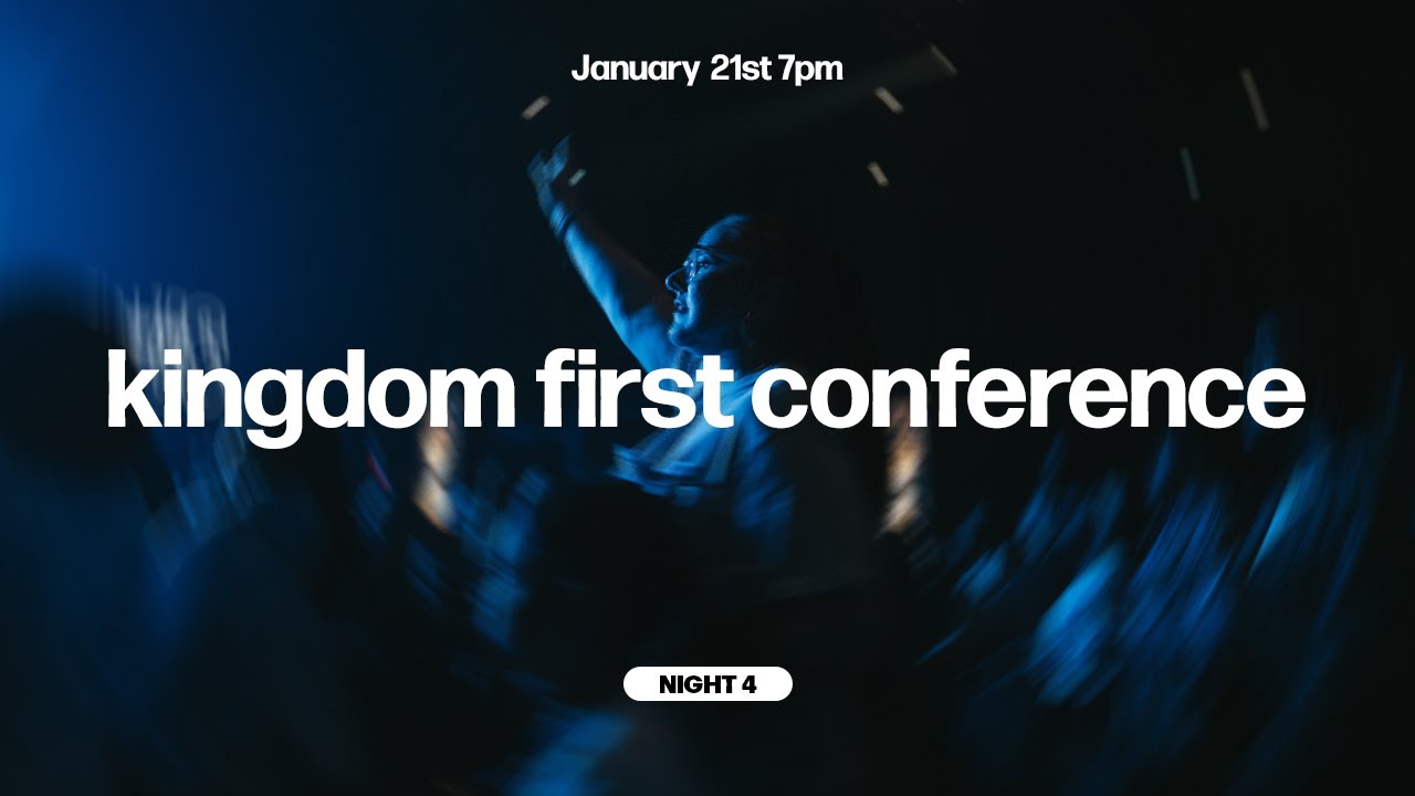 Kingdom First Conference - Night 4