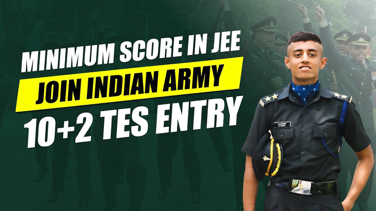 Minimum Score in JEE for Join Indian Army 10+2 TES Entry | Indian Army 10+2 TES Eligibility Criteria