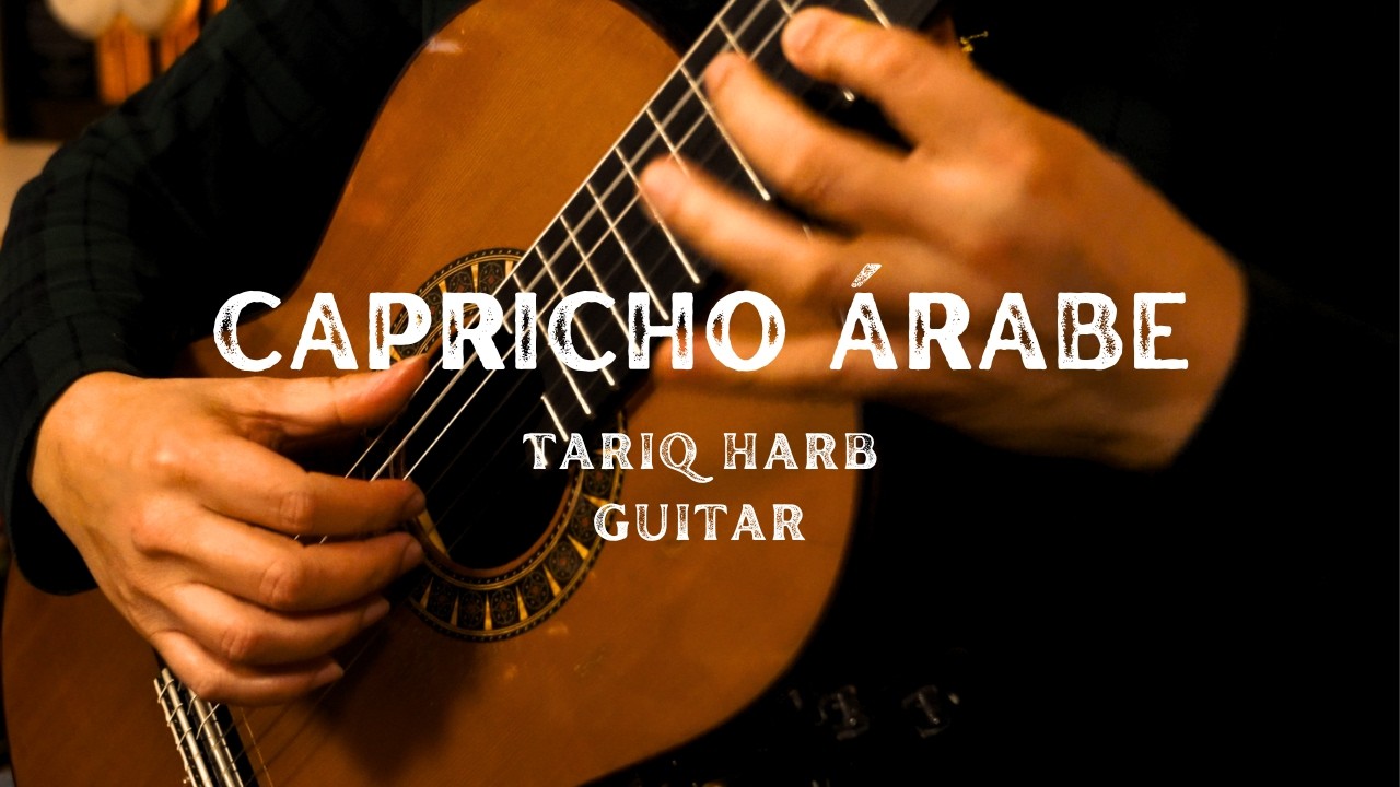 T&aacute;rrega: Capricho &Aacute;rabe (Tariq Harb, guitar)