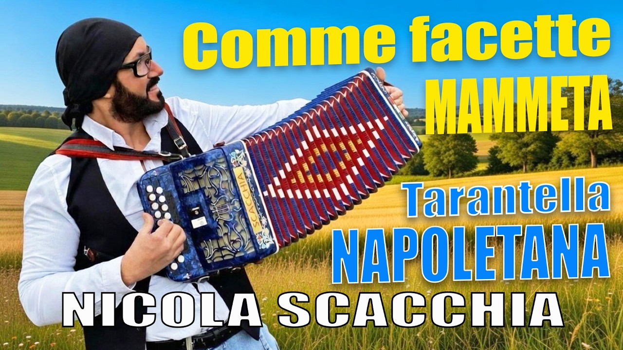 COMME FACETTE MAMMETA e TARANTELLA NAPOLETANA 🪗MIX🪗 Nicola SCACCHIA campione mondiale di organetto.