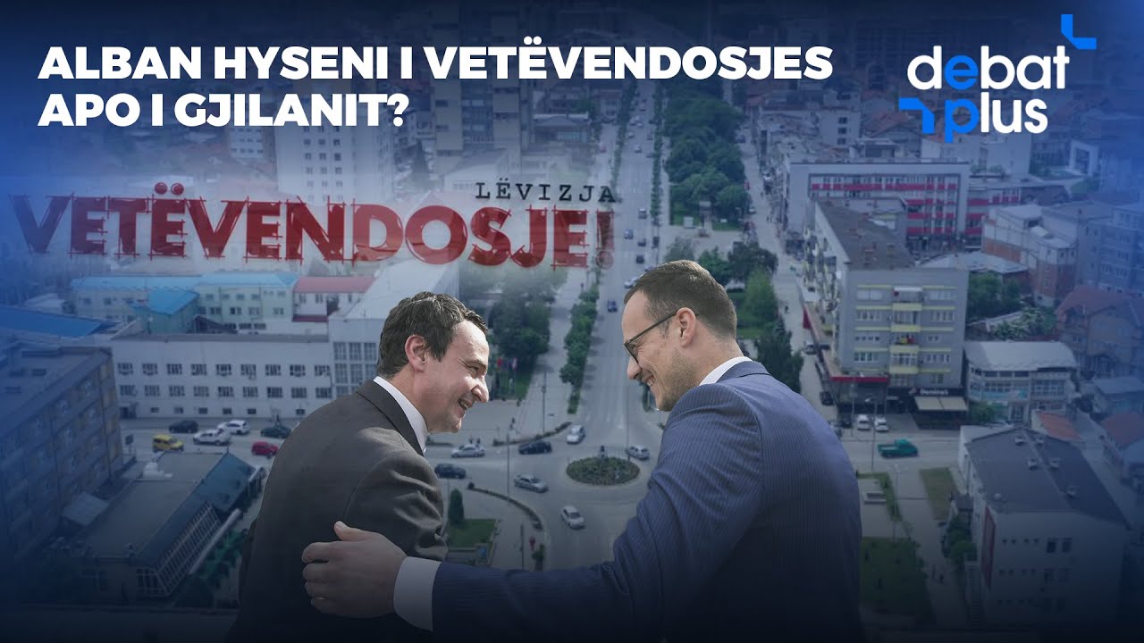 ALBAN HYSENI I VETËVENDOSJES APO I GJILANIT? - Debat Plus me Ermal Pandurin