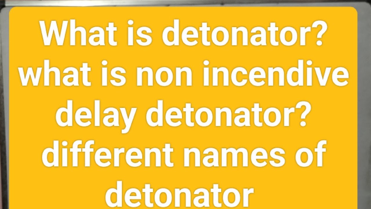 Detonators description/pdf/definition of detonator, non incendive delay detonator/Caps/blasting caps