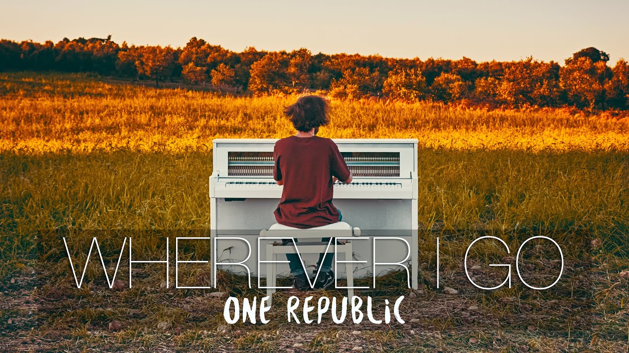"Wherever I Go" - OneRepublic (