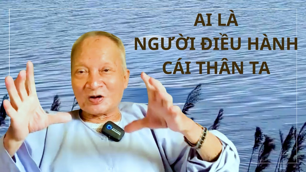 ÔNG NĂM THUYẾT PHÁP   AI LÀ NGƯỜI ĐIỀU HÀNH CÁI THÂN TA