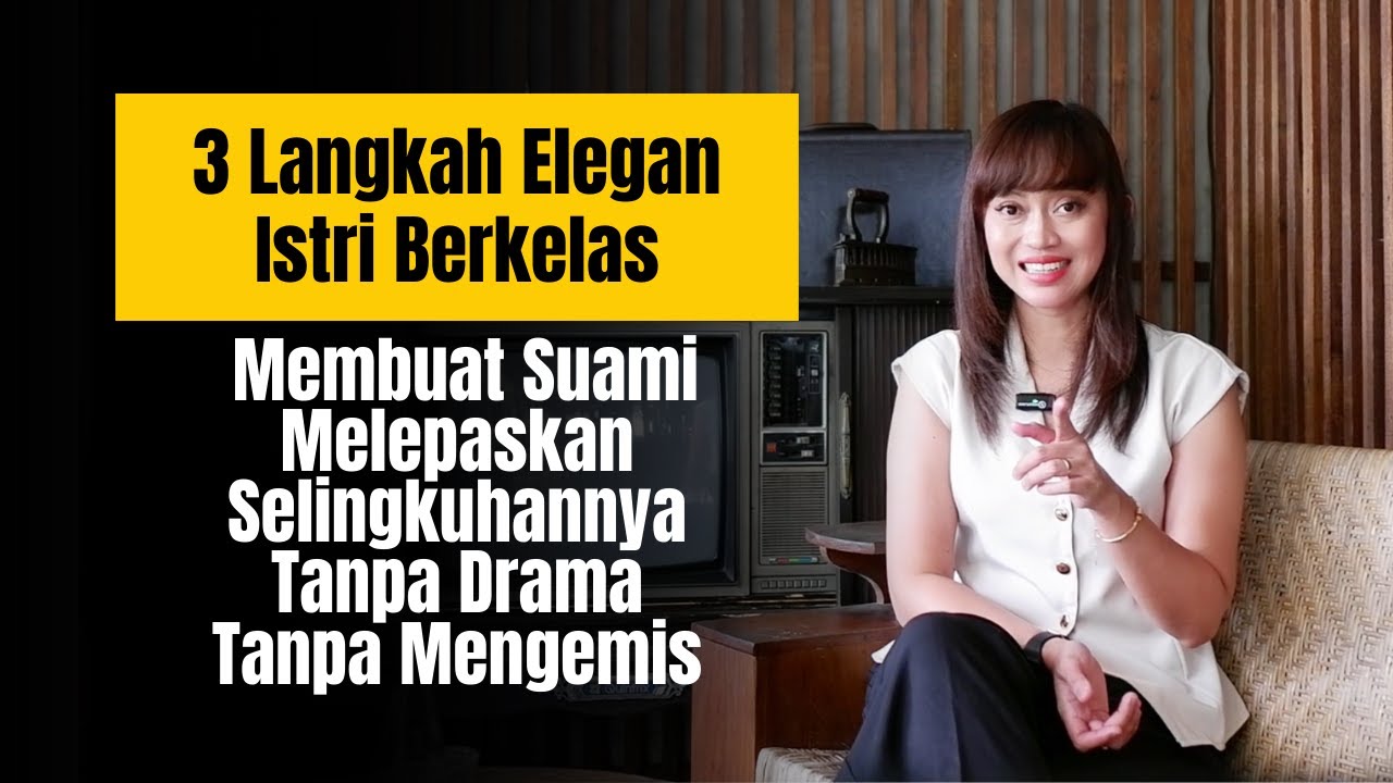 3 Langkah Elegan Istri Berkelas Membuat Suami Melepaskan Selingkuhannya!