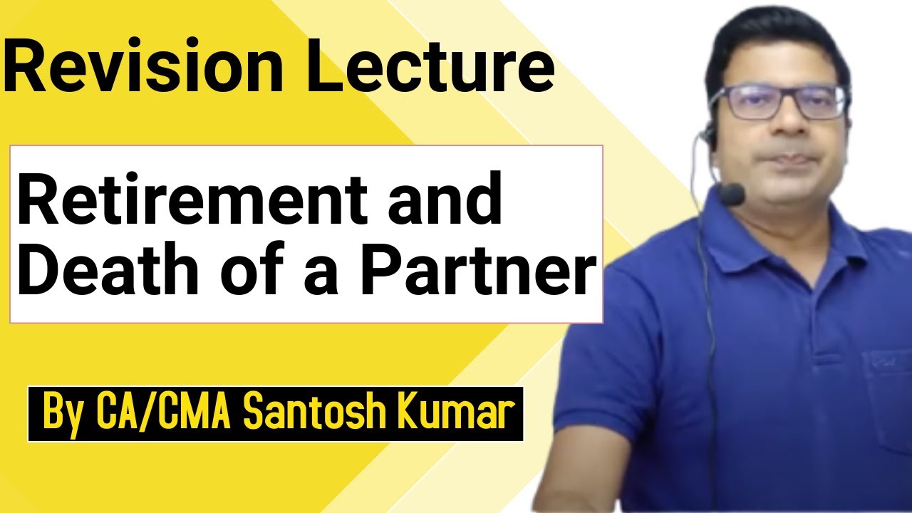 Retirement and Death of a Partner |  Revision Lecture by CA/CMA Santosh kumar