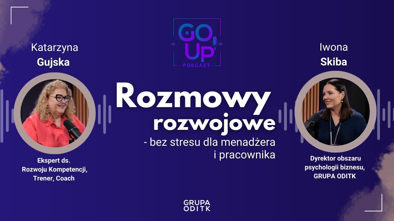 Rozmowy rozwojowe - bez stresu dla menadżera i pracownika - GO UP! #podcast
