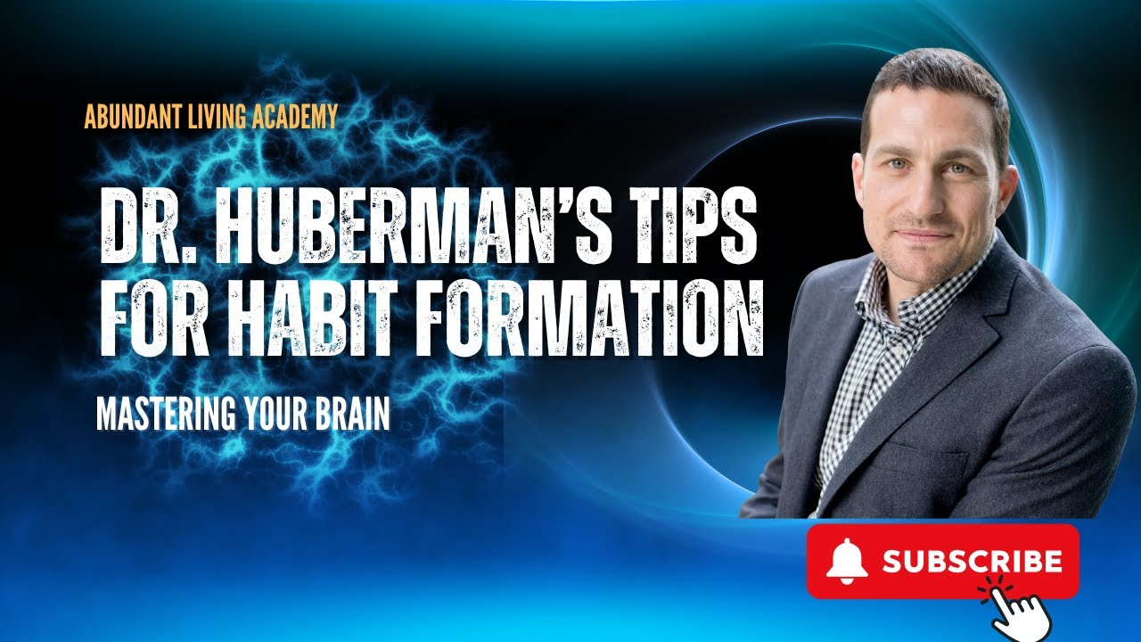 Mastering Your Brain: Dr. Huberman&rsquo;s Tips for Habit Formation