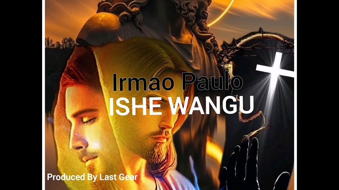 IRMAO PAULO--ISHE WANGU PRODUCED BY LAST GEAR OFFICIAL AUDIO 2026