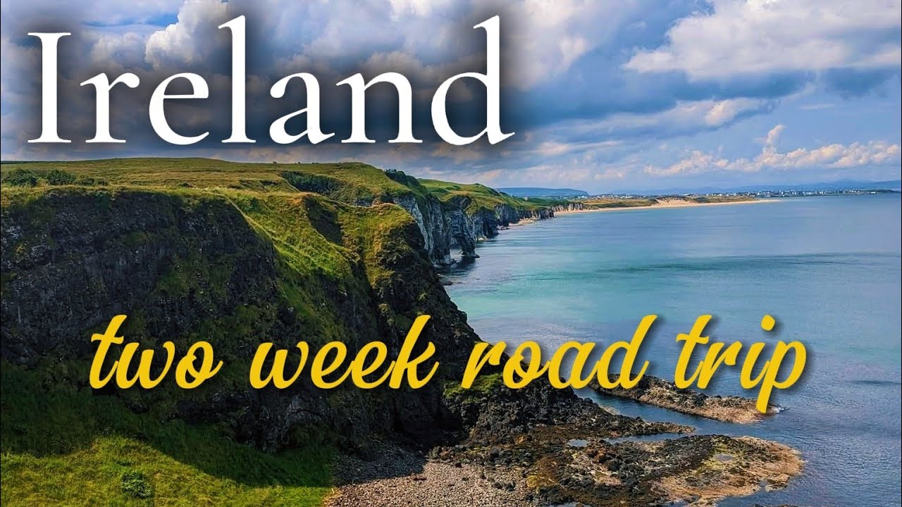 Ireland: Two week road trip travel guide. Dublin, Cliffs of Moher, Castles, Belfast,  beaches & more