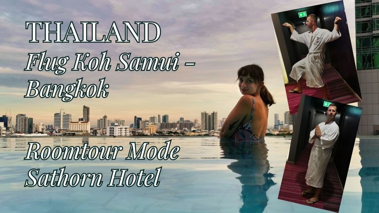 Thailand | Flug KOH SAMUI - BANGKOK | Roomtour Mode Sathorn Hotel | Großstadtabenteuer beginnt