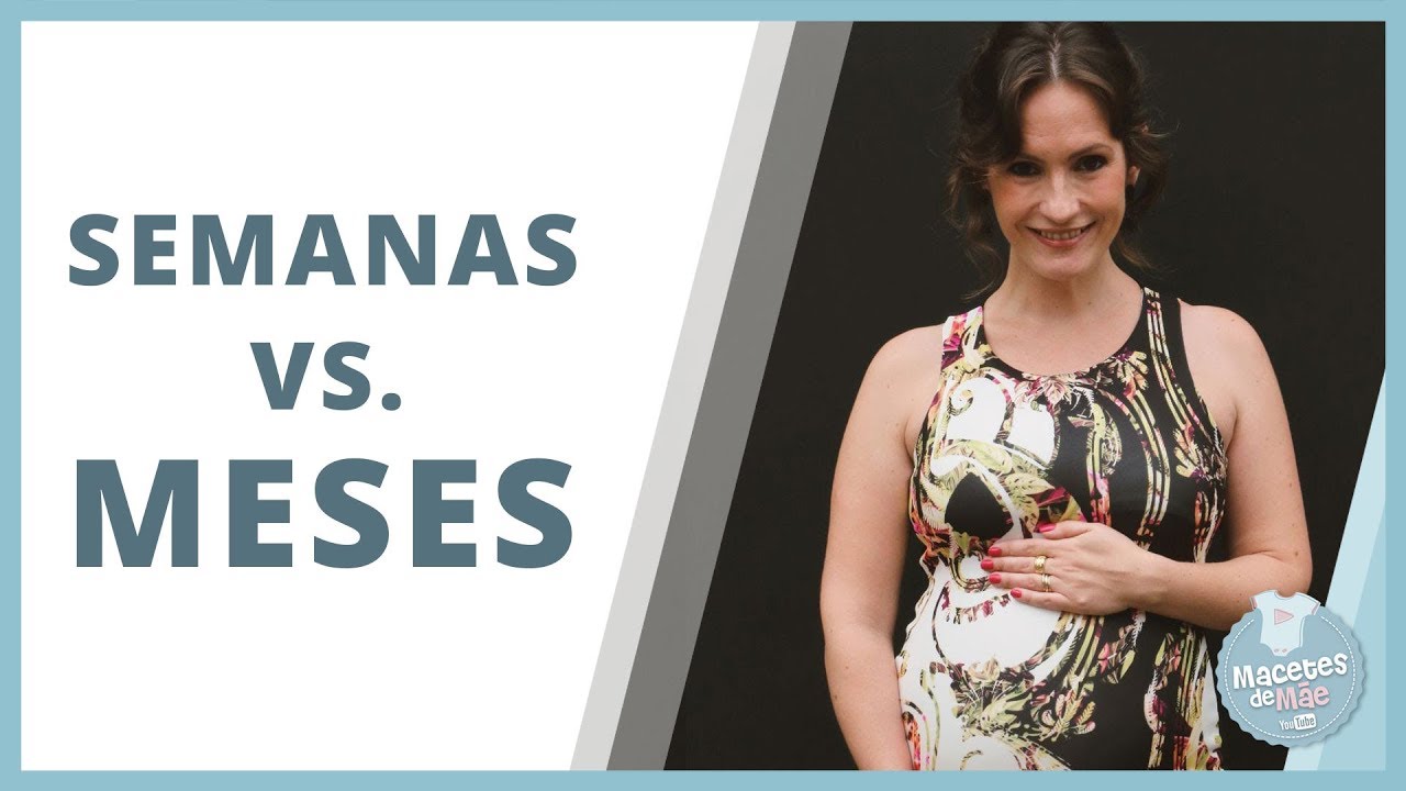 COMO CALCULAR AS SEMANAS EM MESES DE GESTA&Ccedil;&Atilde;O | MACETES DE M&Atilde;E