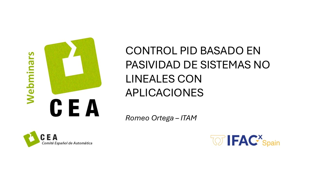 WEBINAR CEA: CONTROL PID BASADO EN PASIVIDAD DE SISTEMAS NO LINEALES CON APLICACIONES