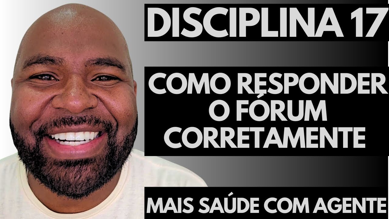 Mais Saúde Com Agente - Como Responder o Fórum da Disciplina 17 e Tirar Nota 10