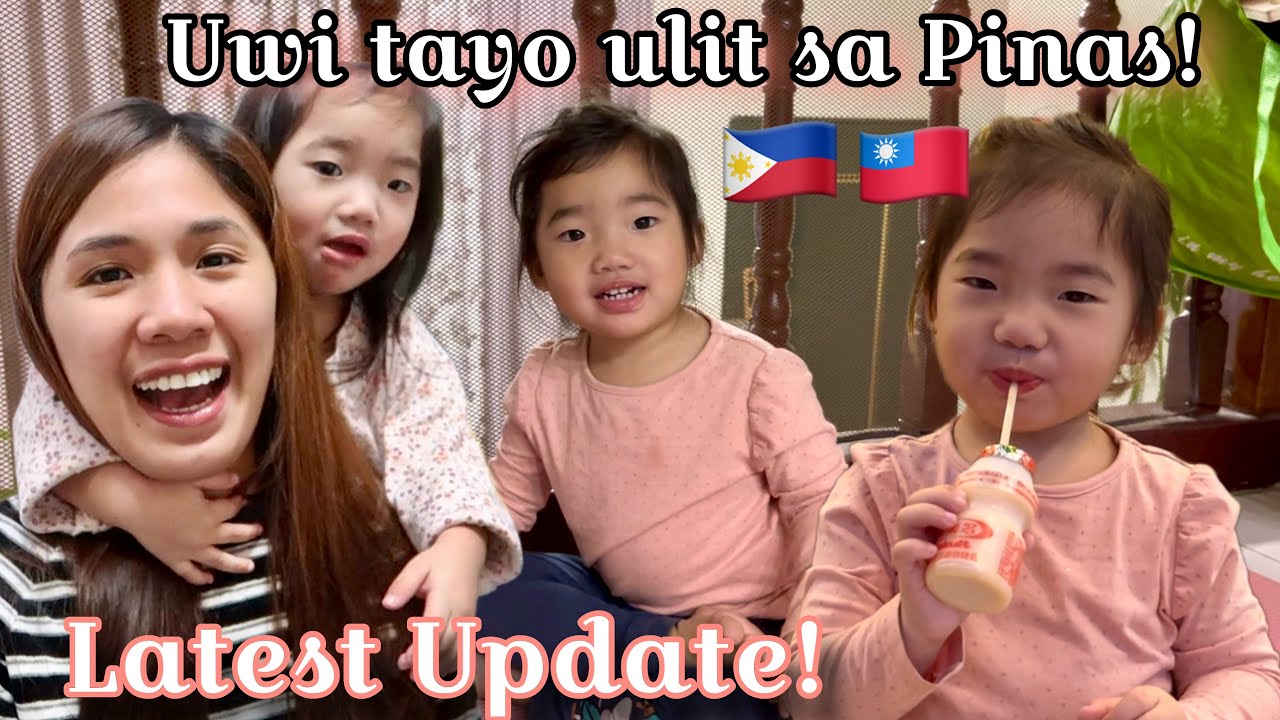 LATEST UPDATE! UWI TAYO ULIT SA PINAS / FILIPINA TAIWANESE COUPLE