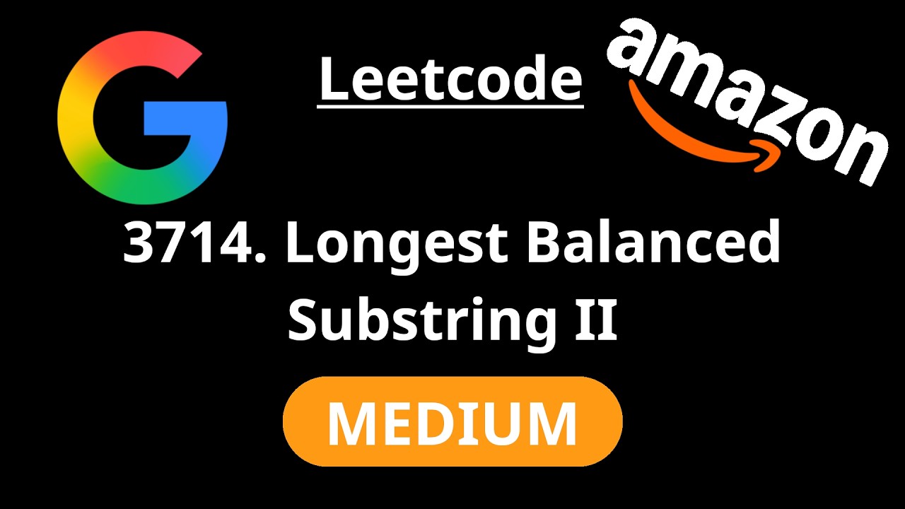 Longest Balanced Substring II - Leetcode 3714 - Road to FAANG #92
