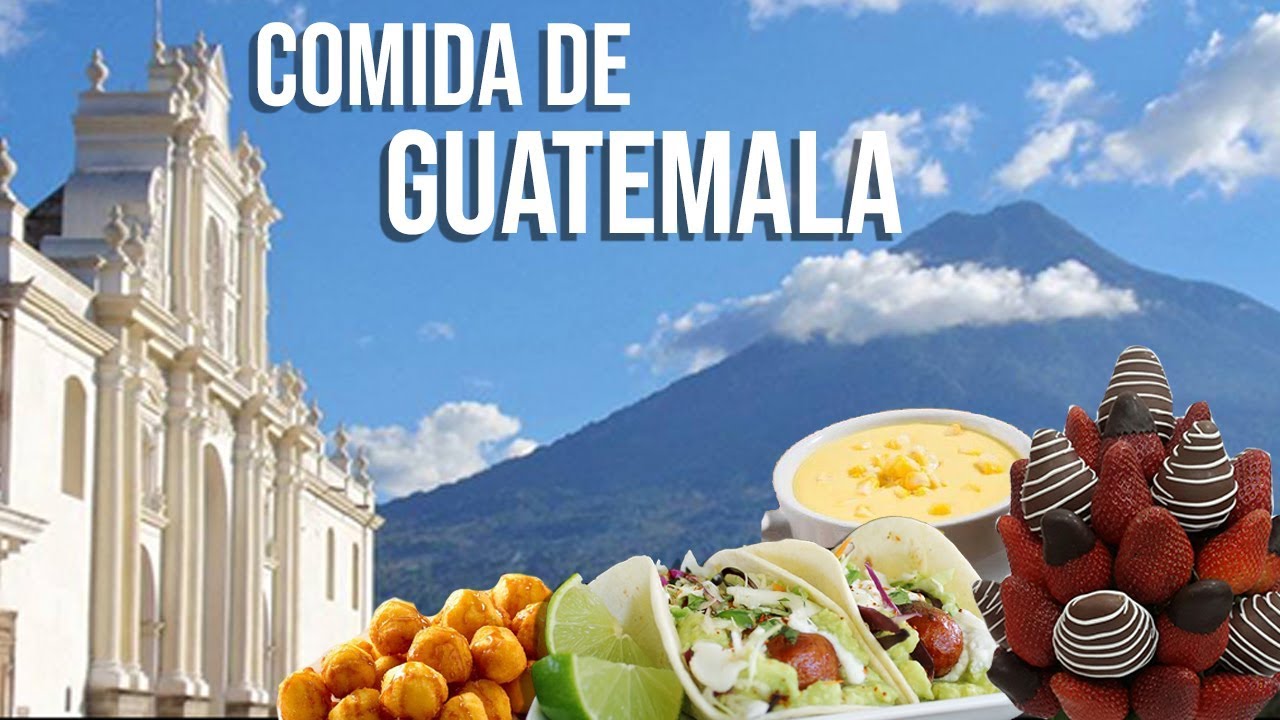 10 Comidas Que Debes Probar En Guatemala