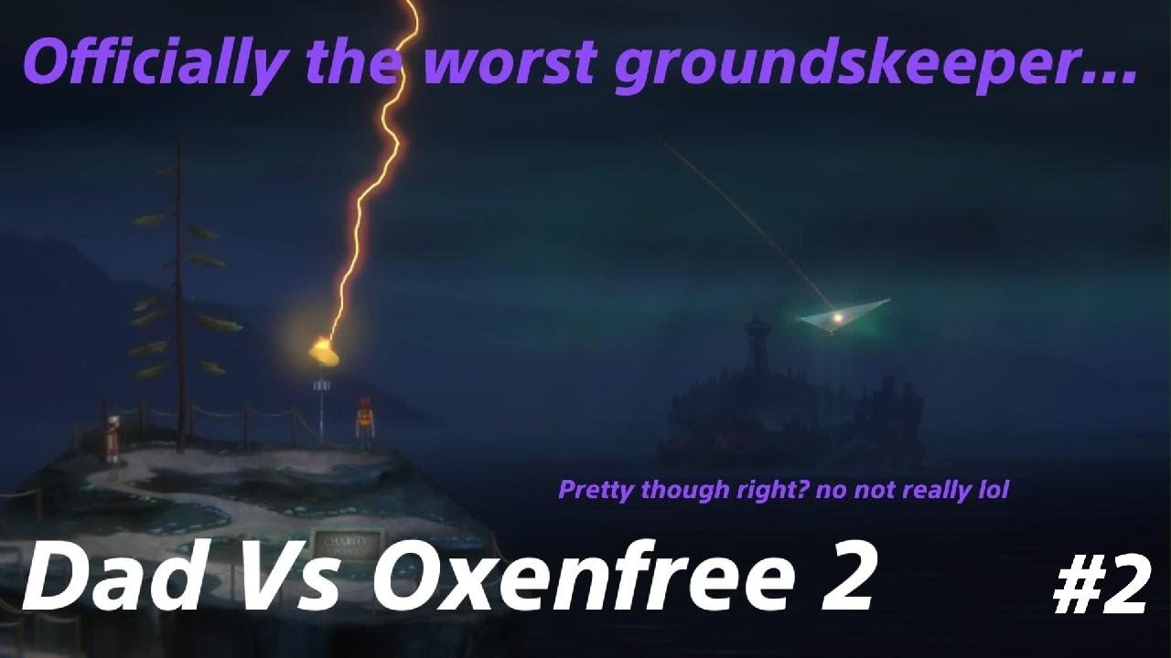 Jacob & Riley need some new jobs... | Dad Vs Oxenfree 2 | #2