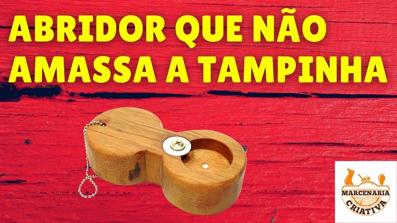 10 - ABRIDOR DE GARRAFAS EM MADEIRA → FÁCIL DE FAZER