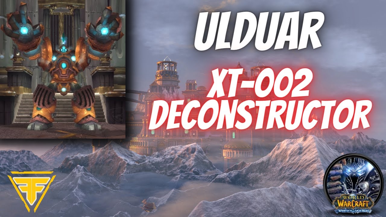 WotLK Ulduar: XT-002 Deconstructor - Boss Guide, Tips & Tricks