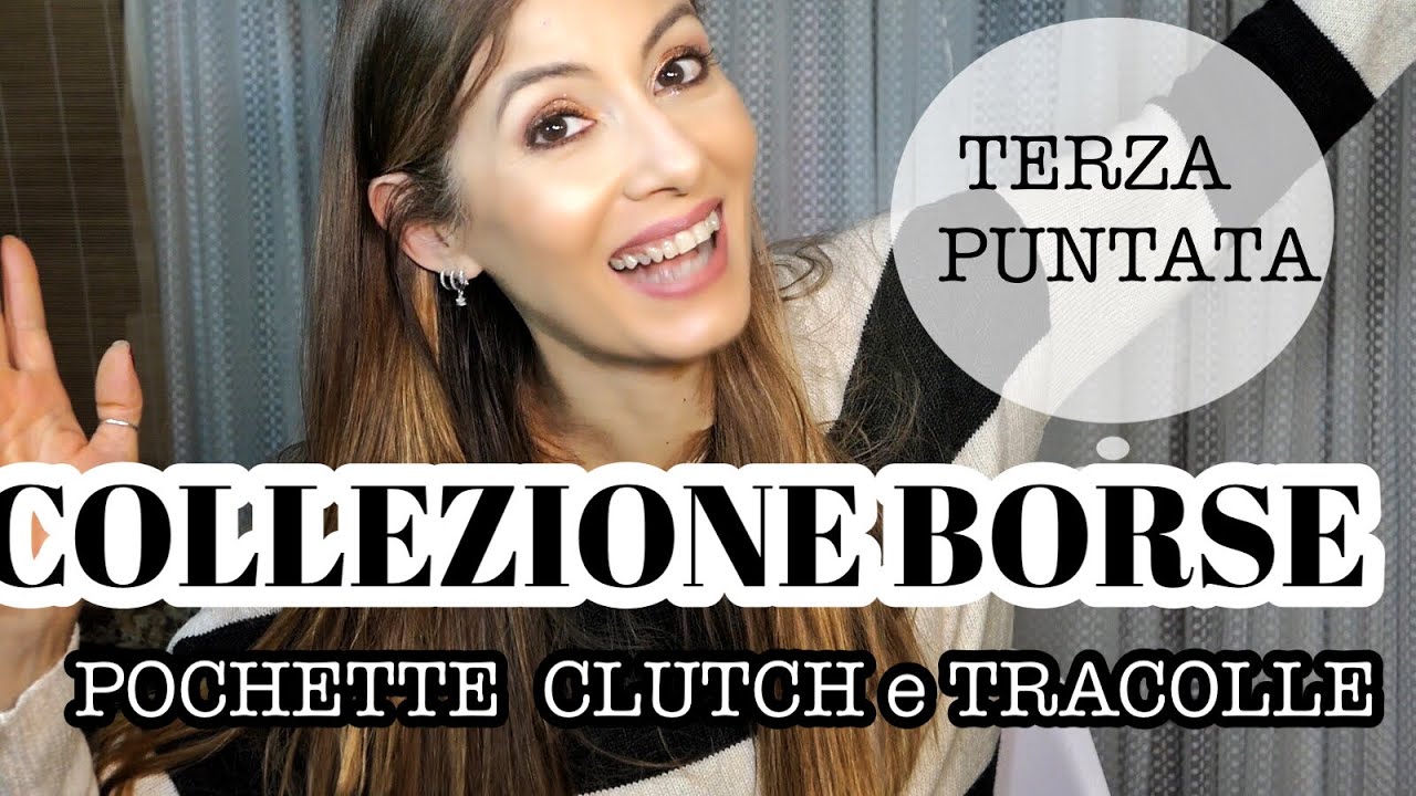 COLLEZIONE BORSE: POCHETTE, CLUTCH e TRACOLLINE