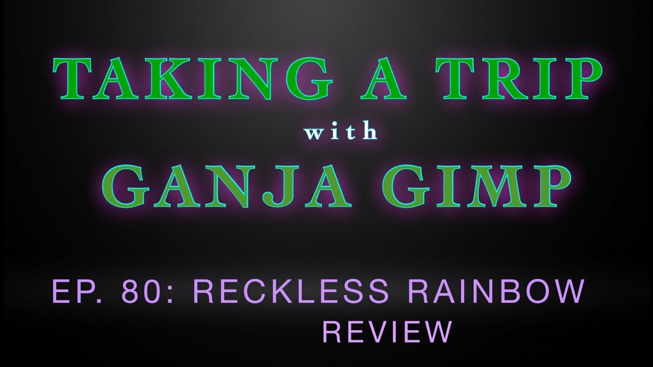 TAKING A TRIP EP 80: RECKLESS RAINBOW REVIEW