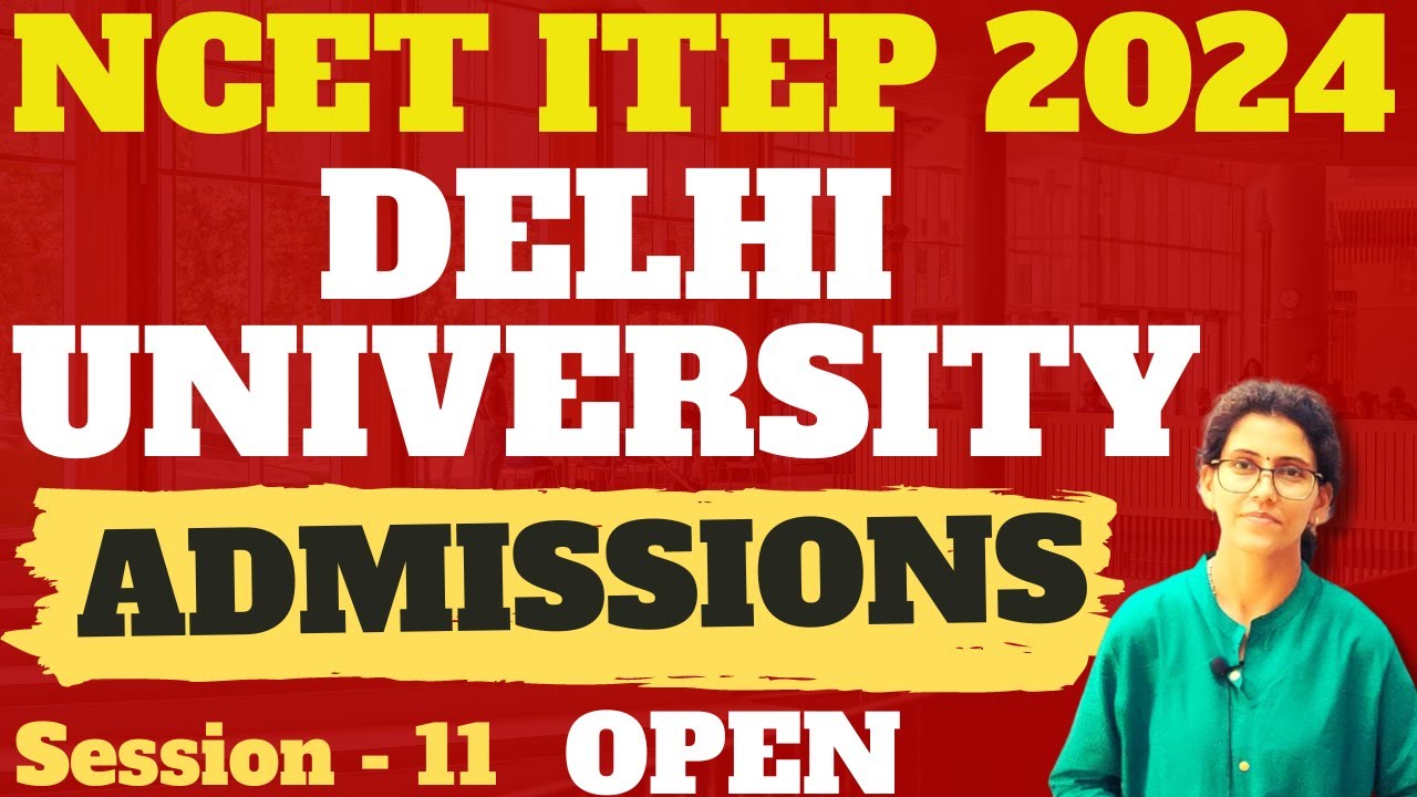 DELHI UNIVERSITY ITEP 4 YEAR B.ED. ADMISSION COMPLETE INFORMATION