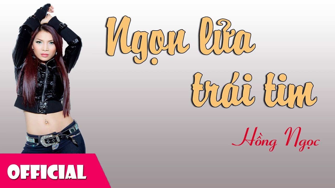 Ngọn Lửa Trái Tim - Hồng Ngọc [Official Audio]