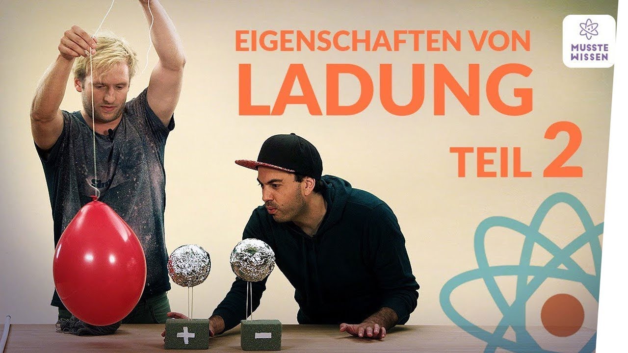 Eigenschaften von Ladung - der zweite Teil I musstewissen Physik