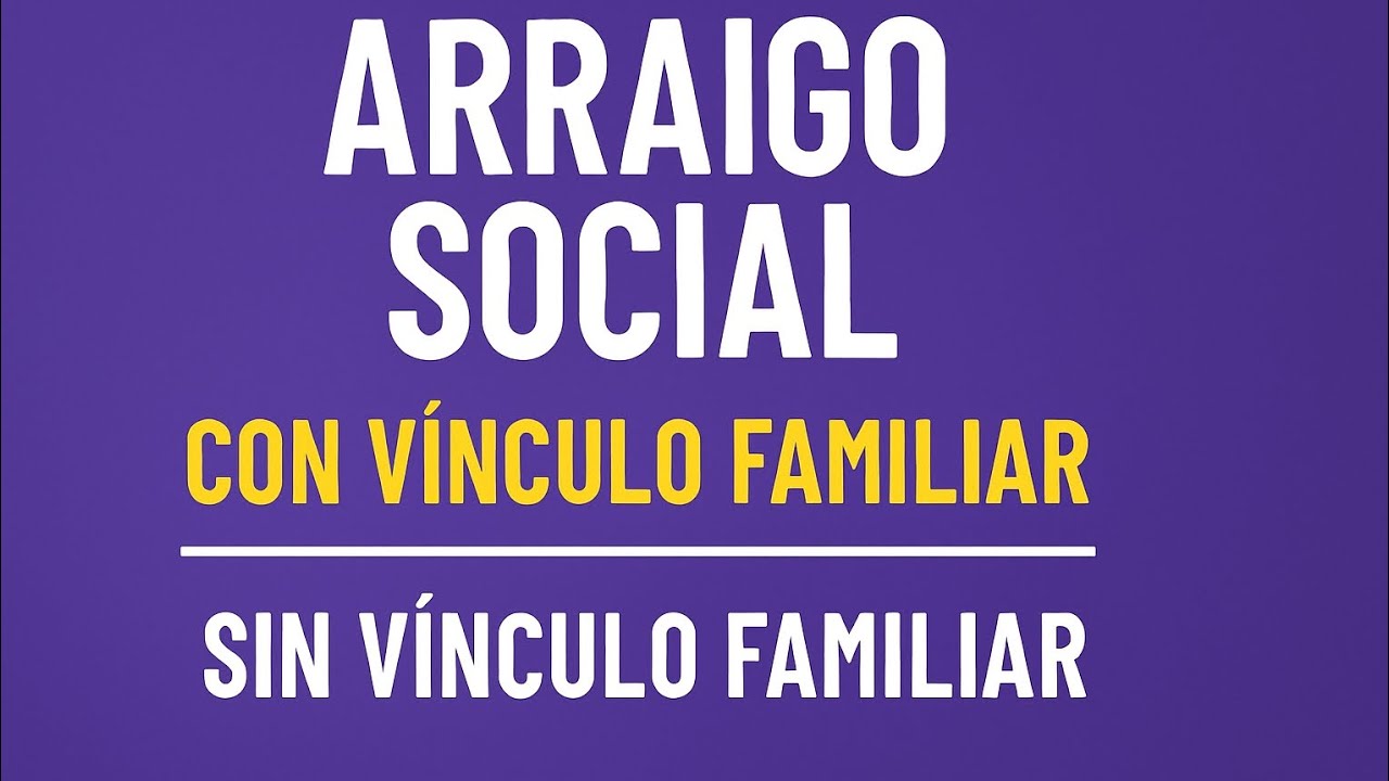 Arraigo Social 2025: Con o Sin Vínculo Familiar – ¿Cuál te corresponde?