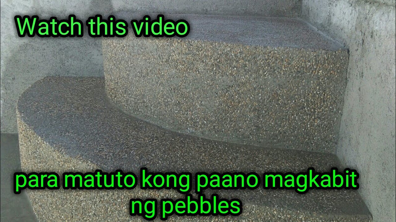 Watch this video para matutunan ang tamang pag lagay ng pebbles