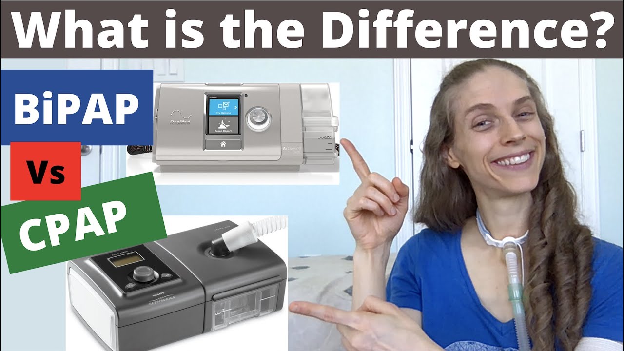 CPAP versus BiPAP: What is the Difference? Life with a Vent