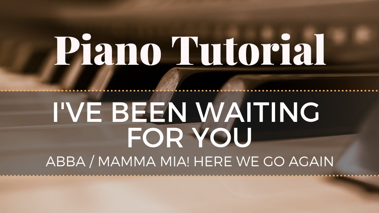 I've Been Waiting For You - from Mamma Mia Here We Go Again - Advanced Piano Tutorial