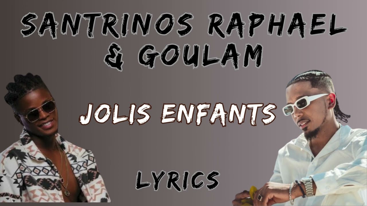 Santrinos Raphael & Goulam - Jolis Enfants (Paroles \ Lyrics)