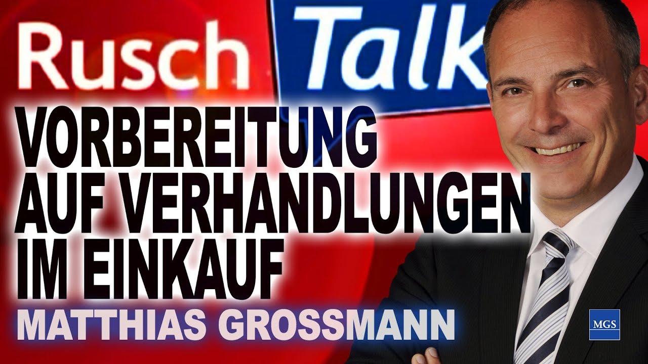 Vorbereitung auf Verhandlungen im Einkauf - Gast bei Rusch Talk - Matthias Grossmann