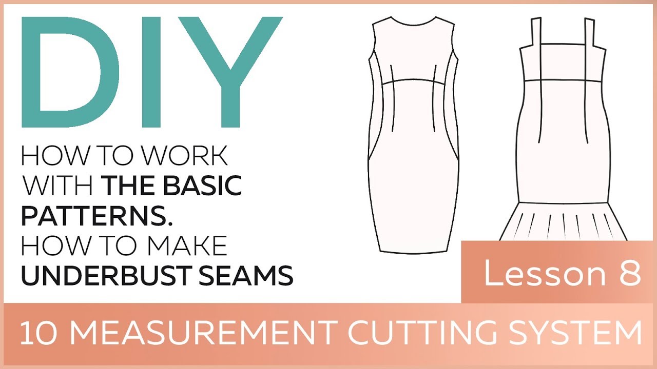 DIY: How to work with the basic patterns.10 measurement cutting system. How to make underbust seams.