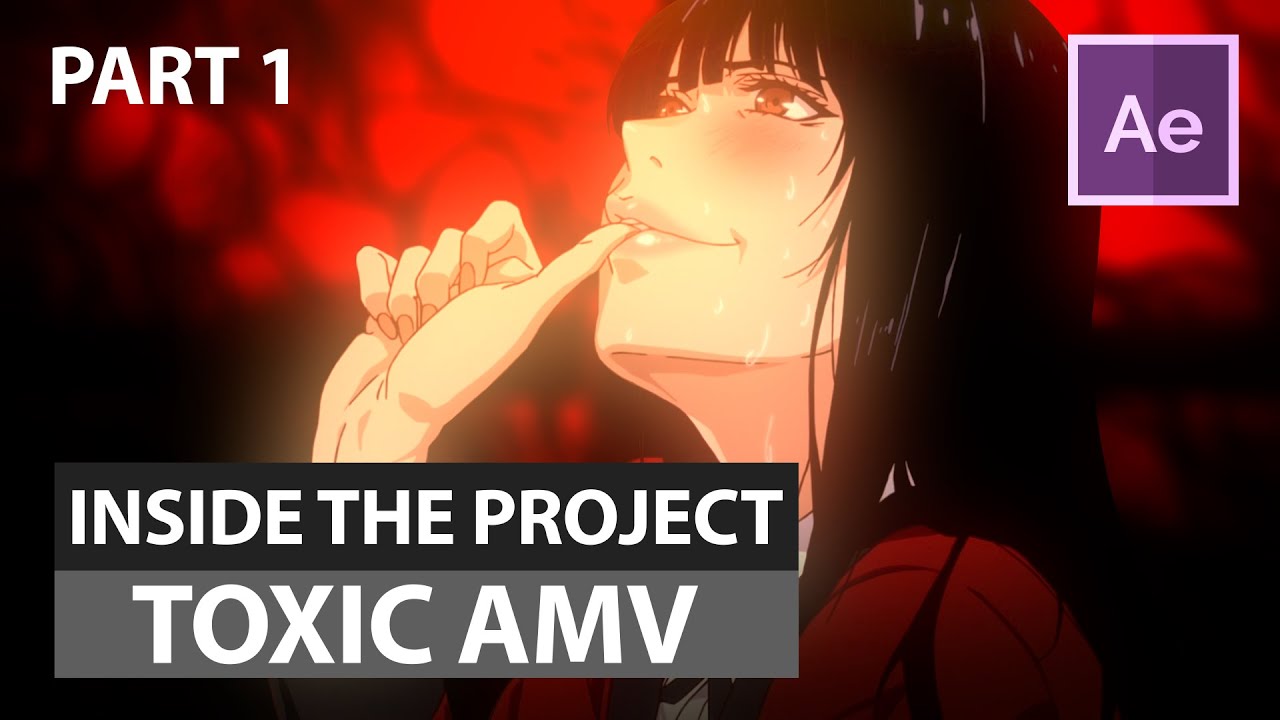 Inside the Project - Toxic AMV | Part 1
