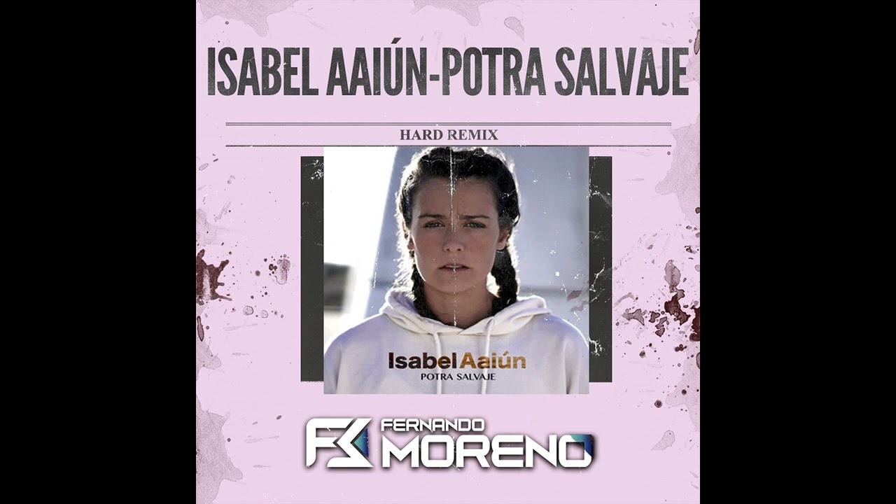 Isabel Aaiún   Potra salvaje  Rmx Hard style