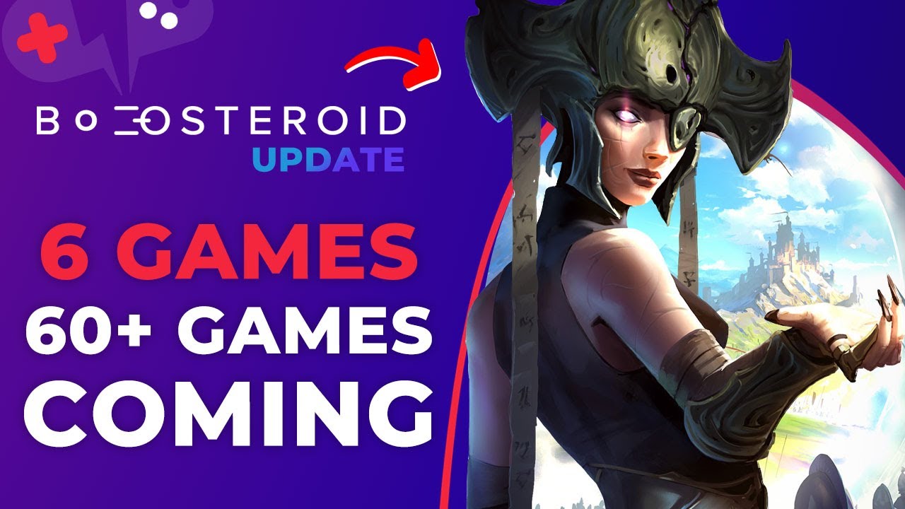 OVER 60+ Games COMING SOON! | BOOSTEROID News Update
