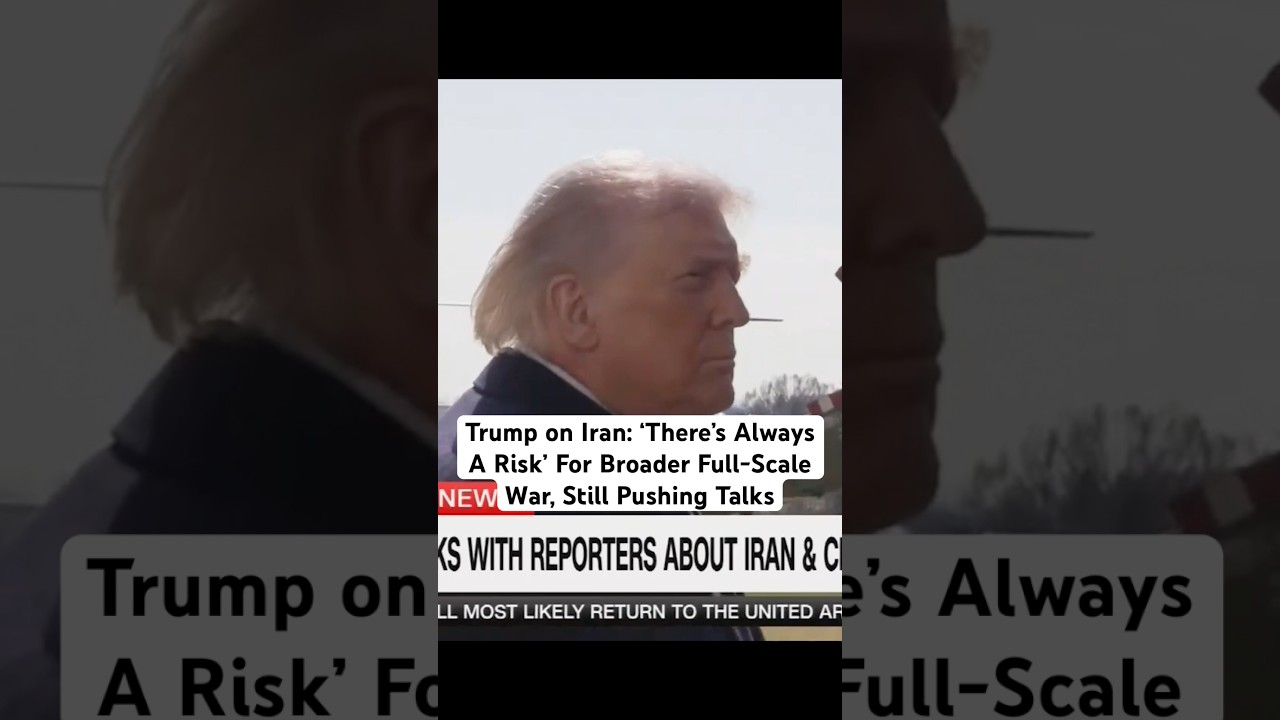 Trump on Iran: &lsquo;There&rsquo;s Always A Risk&rsquo; For Broader Full-Scale War, Still Pushing Talks