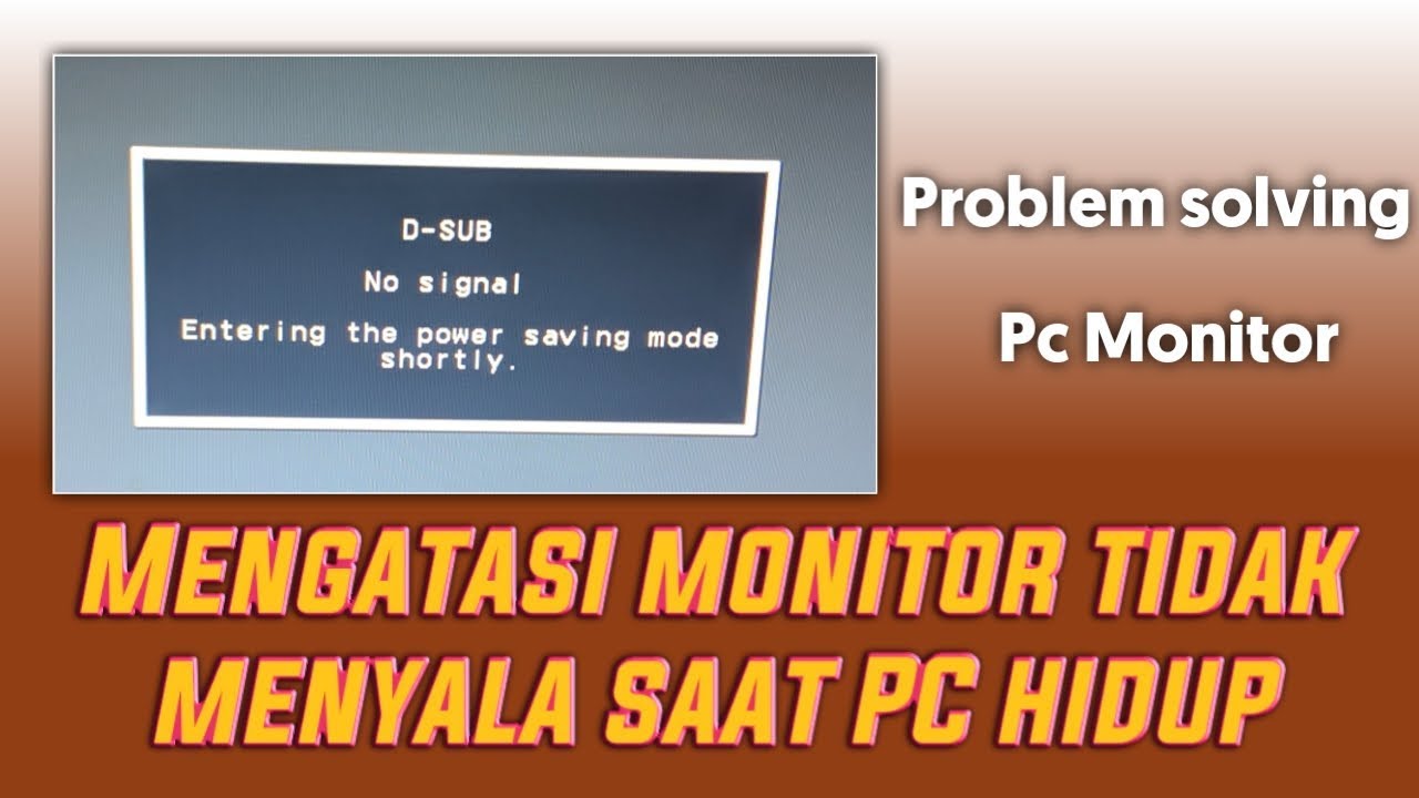 Layar monitor tidak tampil | entering the power saving mode shortly