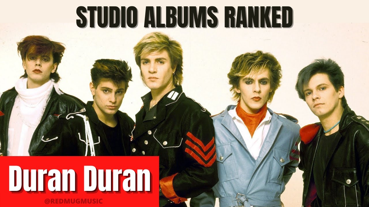 Duran Duran Studio Albums Ranked