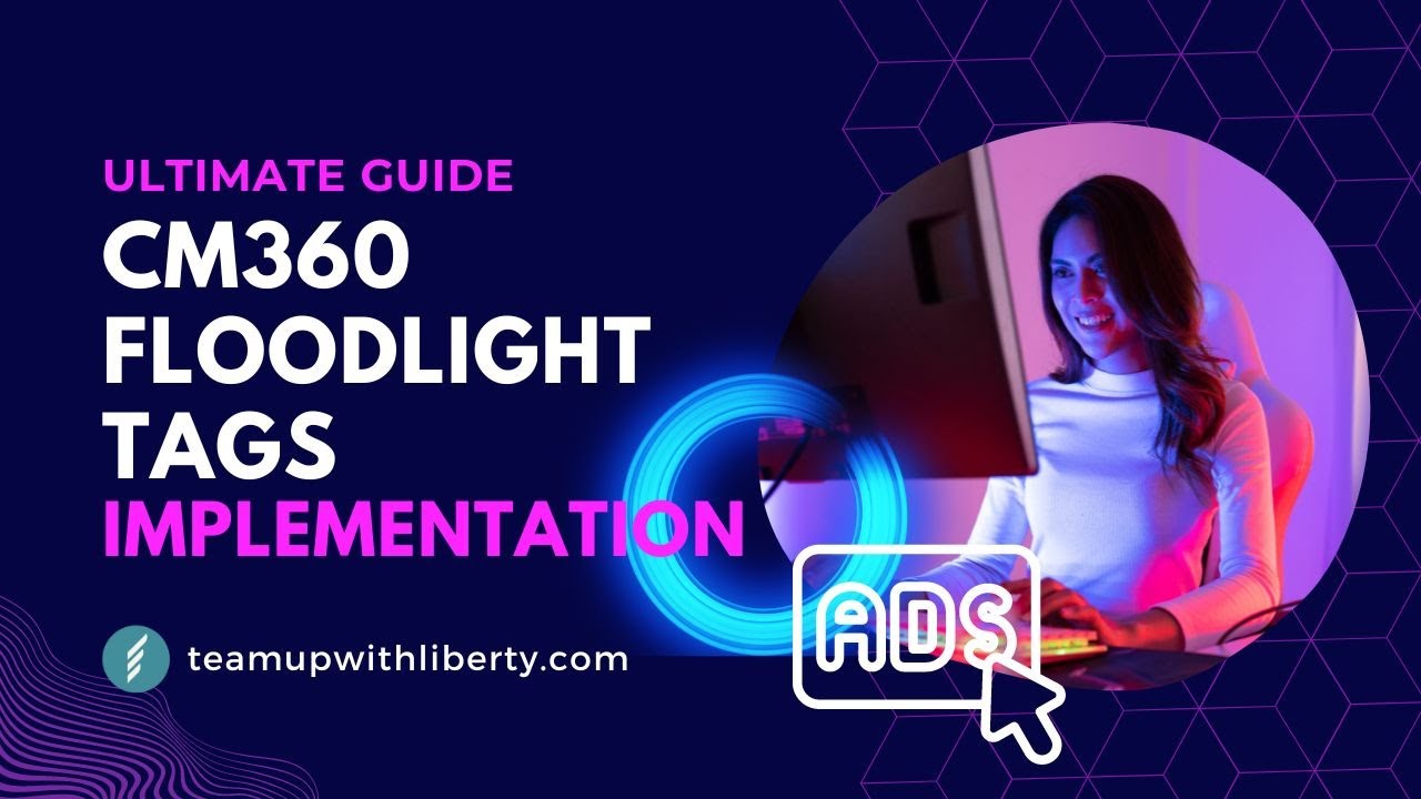 Master Floodlight Tags in CM360: Boost Your Campaign Performance!