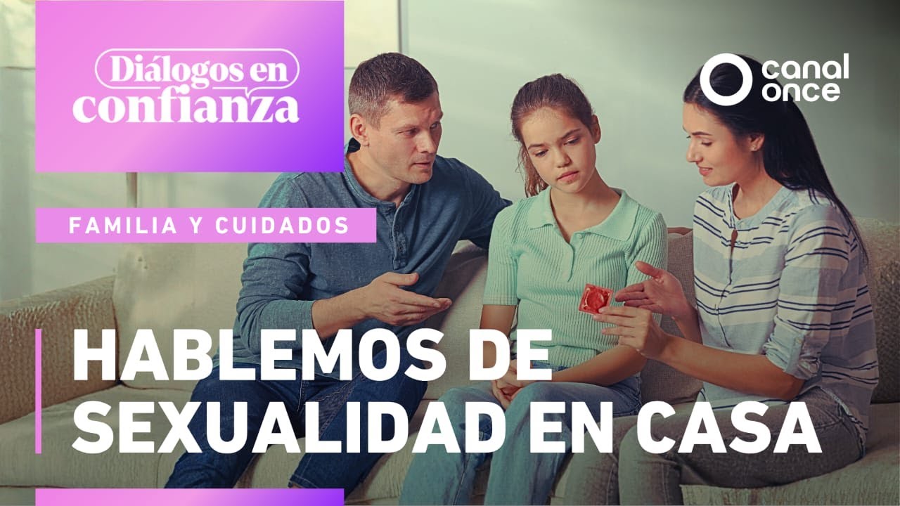 Diálogos en confianza (Familia y cuidados) - Hablemos de sexualidad en casa (18/11/2025)