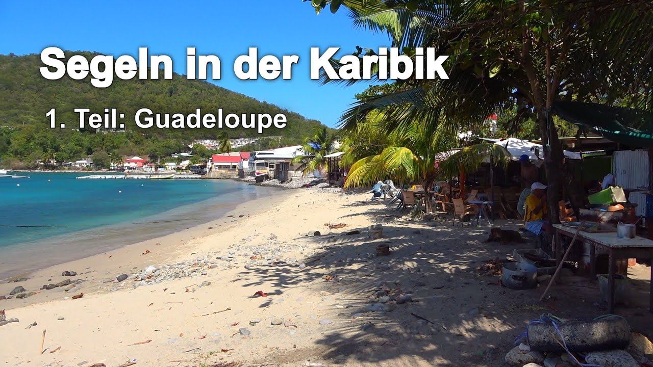 Segeln in der Karibik - 1. Teil: Guadeloupe