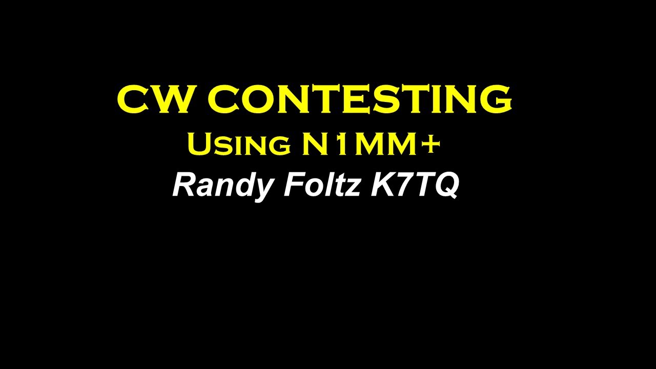 N1MM+ CW Contesting with Randy Foltz K7TQ