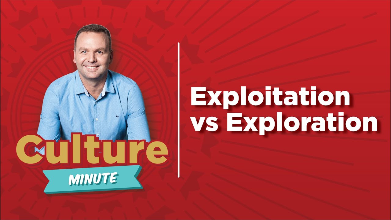 Culture Minute 9 - Exploitation vs Exploration