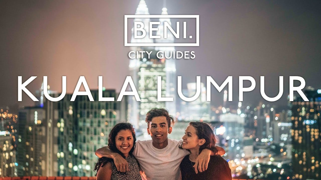 BENI CITY GUIDE: Kuala Lumpur // How To Be A Local ft Riyana Zafira